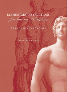 Elementary Instructions for Students of Sculpture (Getty Trust Publications: J. Paul Getty Museum)