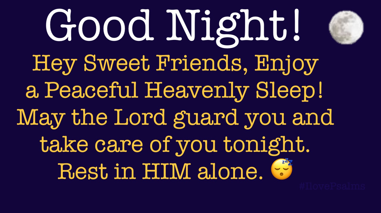 Hey Sweet Friends Enjoy a Peaceful Heavenly Sleep! Good Night!