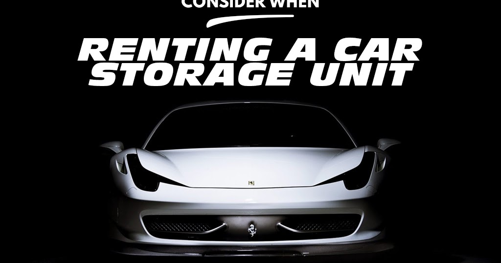 The Cars Blog Factors To Consider When Renting A Car Storage Unit