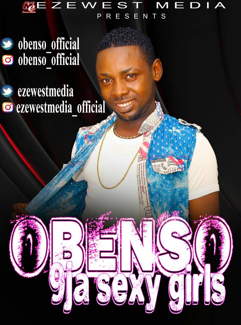 Obenso – ‘9ja Sexy Girls’ | Audio / Mp3 Download Obenso – ‘9ja Sexy Girls’ | Audio / Mp3 Download