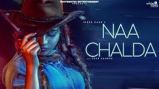 Naa Chalda Hd Video Mp4 Full Song Download by Inder Kaur – Desi Crew Free