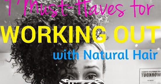 9 Must Haves For Working Out With Natural Hair