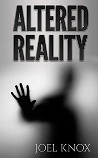 Altered Reality - A modern day thriller by Joel Knox