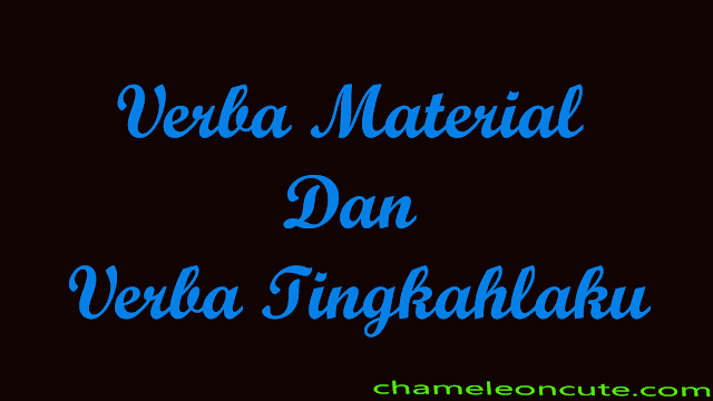 Verba material dan Verbal tingkah laku (pengertian dan contoh