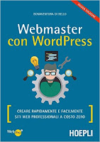 Webmaster con WordPress, Seconda Edizione: Creare Rapidamente e facilmente Siti Web Professionali Webmaster con WordPress, Seconda Edizione: Creare Rapidamente e facilmente Siti Web Professionali
