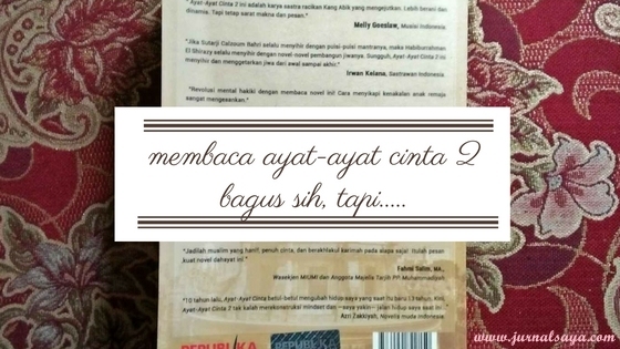 MEMBACA AYAT AYAT CINTA 2 BAGUS SIH, TAPI&hellip; / Jurnal Saya