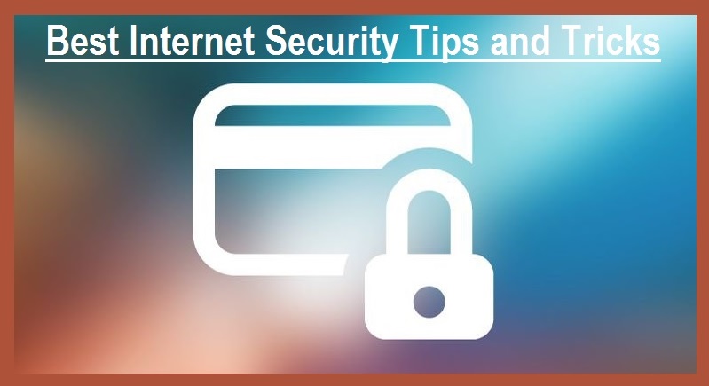 Best Internet Security Tips and Tricks Best Internet Security Tips and Tricks