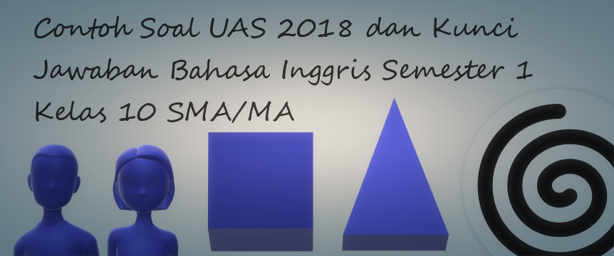 26+ Soal Bahasa Inggris Kelas 10 Semester 1 Dan Kunci Jawaban PNG