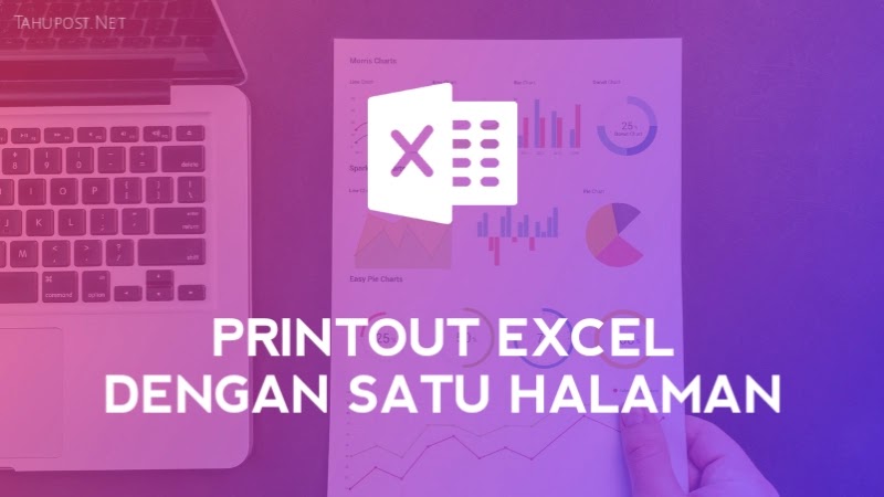 Cara Membuat Worksheet Menjadi Satu Halaman di Excel