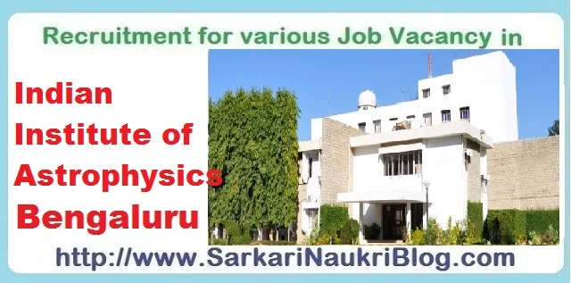 Naukri Vacancy in Indian Institute of Astrophysics Bengaluru