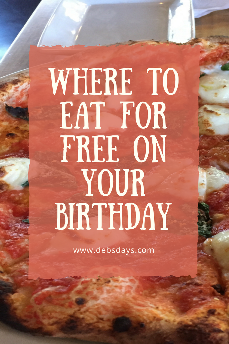 Deb's Days: Where to Eat for Free on Your Birthday