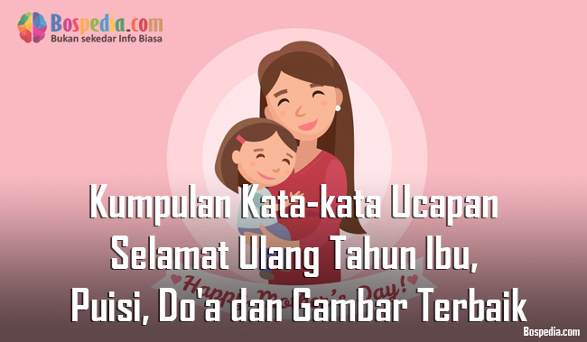 Kumpulan Kata Kata Ucapan Selamat Ulang Tahun Ibu Puisi Do