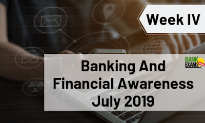 Banking and Financial Awareness July 2019: Week IV