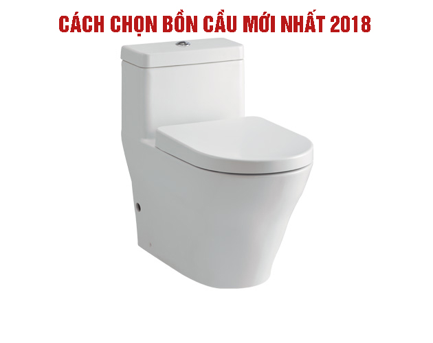 Cách lựa chọn bồn cầu mới nhất 2018 Cách lựa chọn bồn cầu mới nhất 2018