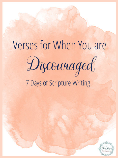 Verses for When You are Discouraged - 7 Days of Scripture Writing