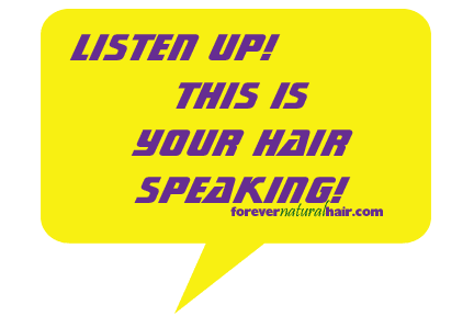 Listen Up! This is Your Hair Speaking!