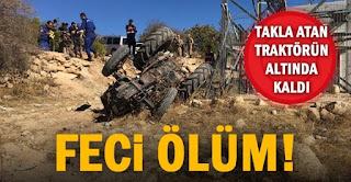 gaziantepte kullandığı traktörün altında can verdi