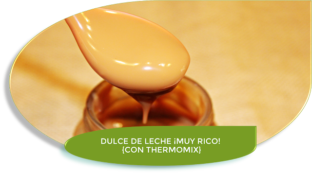 DULCE DE LECHE ¡MUY RICO! {CON THERMOMIX}