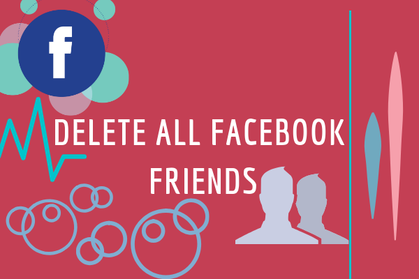 How Do I Delete All Friends On Facebook New 2019
