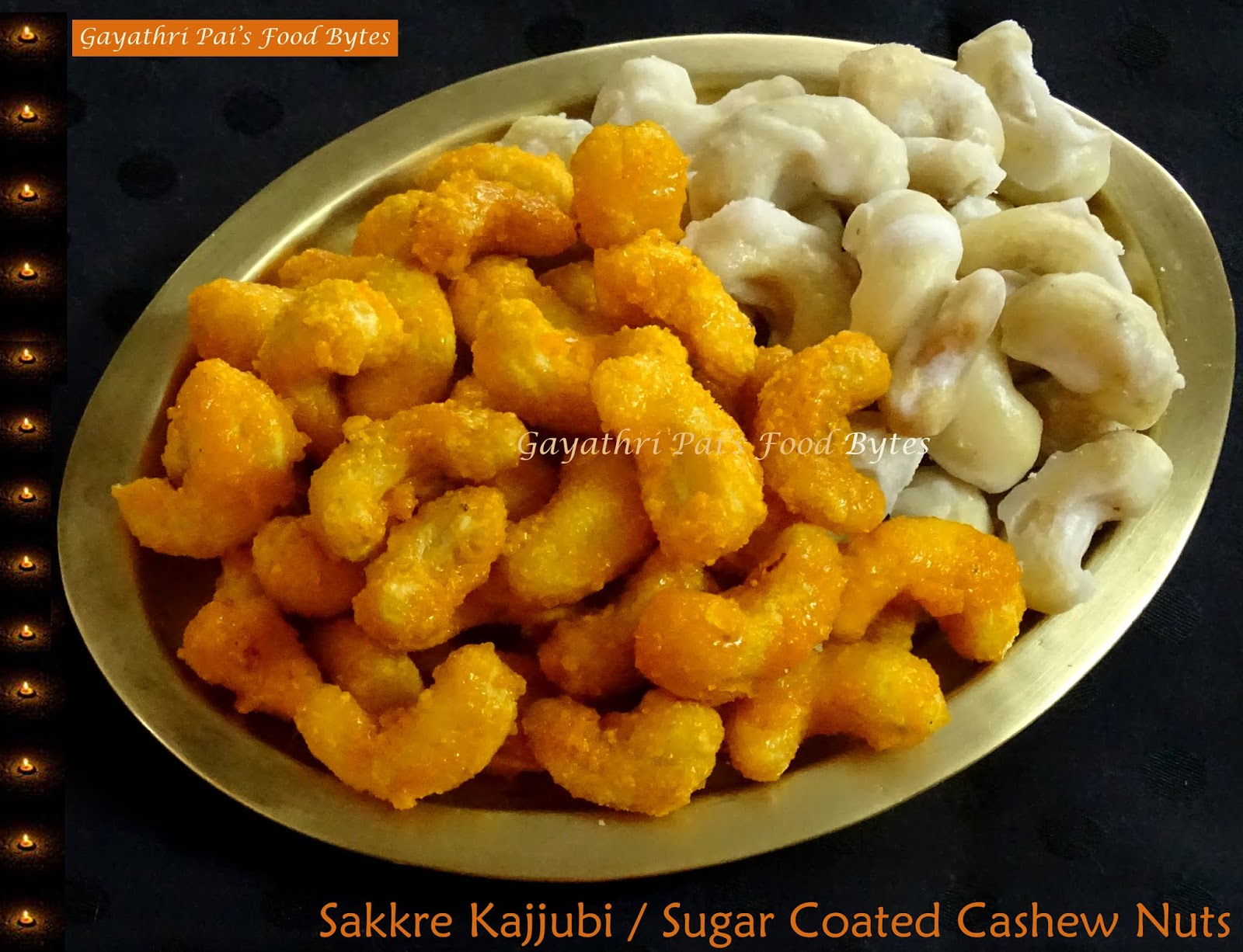 Gayathri Pai's Food Bytes Sakkre Kajjubi / Sugar Coated Flavored Cashew Nuts.