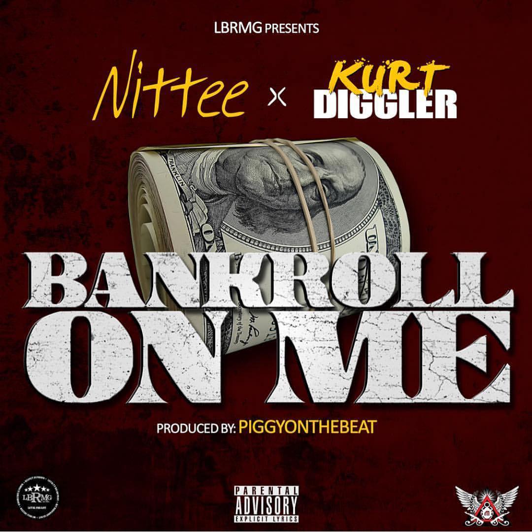 Nittee featuring Kurt Diggler - "Bankroll On Me"