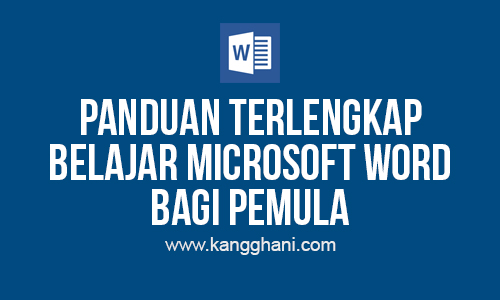 Panduan Terlengkap Belajar Microsoft Word Bagi Pemula Kang Ghani