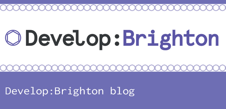 Develop:Brighton Blog