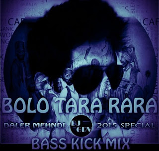 BOLO+TARA+RARA+DALER+MEHNDI-DJ+GRV+BASS+KICK+MIX