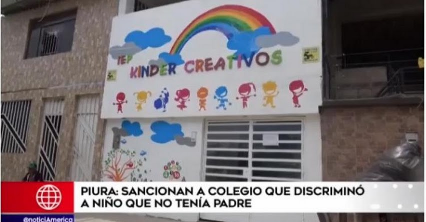 Multan con más de 100 mil soles a colegio «Kinder Creativos» de Piura que discriminó a niño de 5 años por «no tener papá» Multan con más de 100 mil soles a colegio «Kinder Creativos» de Piura que discriminó a niño de 5 años por «no tener papá»