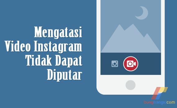 Cara Mengatasi Video Instagram Tidak Dapat Diputar