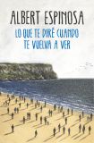 Lo que te diré cuando te vuelva a ver Lo que te diré cuando te vuelva a ver