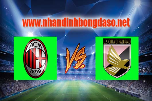 Nhận định bóng đá AC Milan vs Palermo, 20h00 ngày 09-04 Nhận định bóng đá AC Milan vs Palermo, 20h00 ngày 09-04