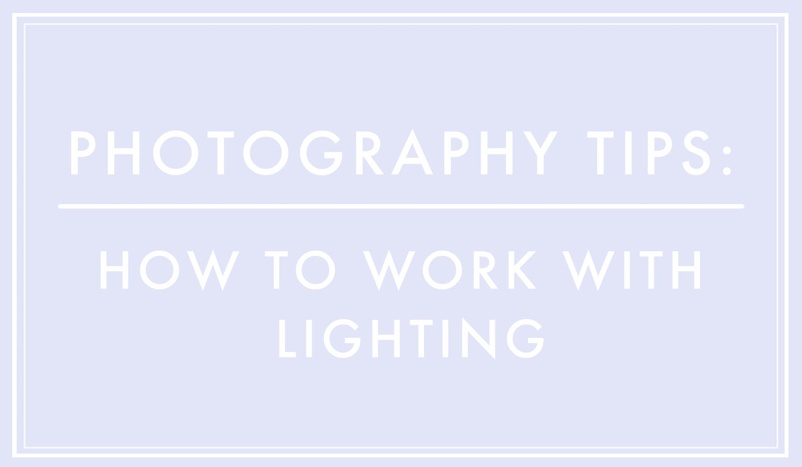 photography tips for bloggers lighting tips in photography for bloggers