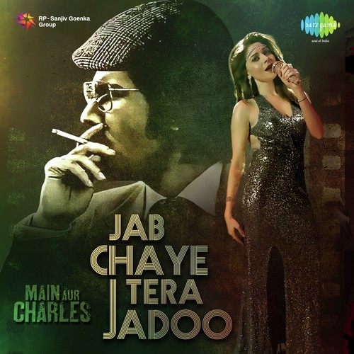 Jab Chaye Tera Jadoo - Main Aur Charles (2015) Jab Chaye Tera Jadoo - Main Aur Charles (2015)