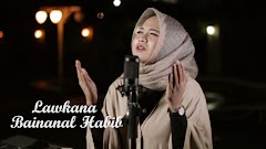 Lirik Lagu Law Kana Bainanal Habib - Cover Anisa Rahman (Sabyan Gambus)
