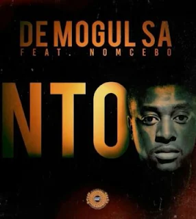 De Mogul SA  Feat. Nomcebo – Nto