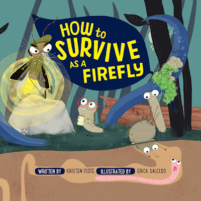 How to Survive as a Firefly by Kristen Foote Illustrated by Erica Salcedo