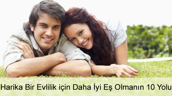 Mutlu Evlilik için Daha İyi Eş Olmanın 10 Yolu Mutlu Evlilik için Daha İyi Eş Olmanın 10 Yolu