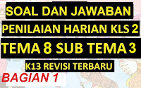 Soal Ulangan Harian / Penilaian Harian Kelas 2 Tema 8 Sub Tema 3 K13 Revisi Terbaru Bagian 1 Soal Ulangan Harian / Penilaian Harian Kelas 2 Tema 8 Sub Tema 3 K13 Revisi Terbaru Bagian 1