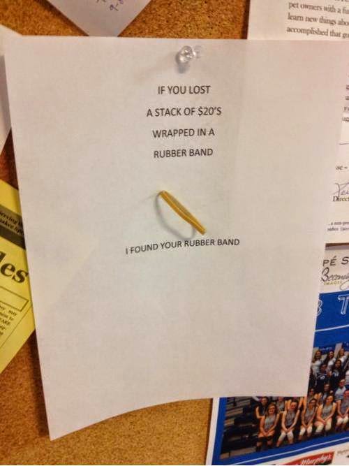 If you lost a stack of 20's wrapped in a rubber band. I found your rubber band Joke All You Can