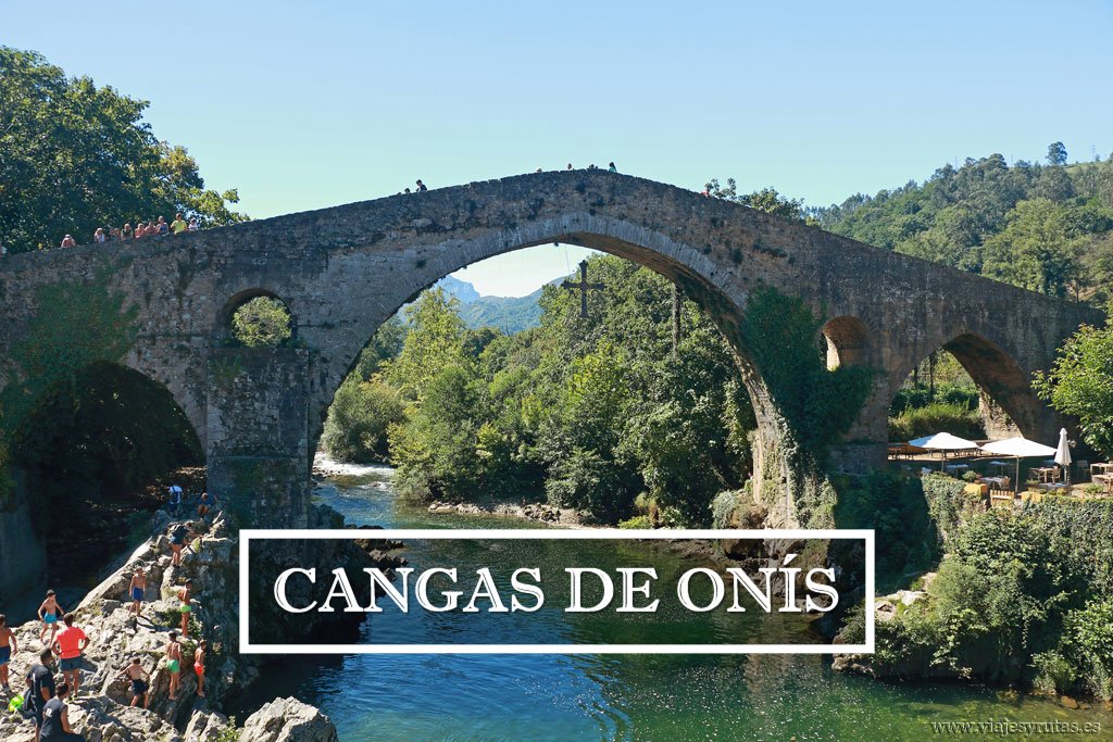Cangas de Onís, donde se gestó el Reino de Asturias Viajes y Rutas