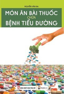 Món ăn bài thuốc chữa bệnh tiểu đường - Nguyễn Văn Ba