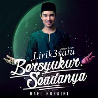 Lirik Hael Husaini - Bersyukur Seadanya