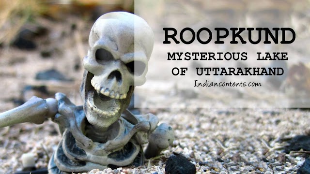 Roopkund - Mysterious lake of Uttarakhand