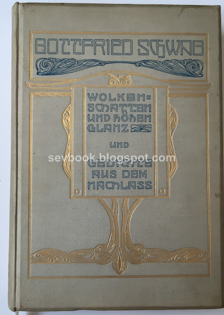 Schwab Gottfried, Wolkenschatten und Höhenglanz und Gedichte aus dem Nachlaß.,Augsburg: Lampart & C. 1904 