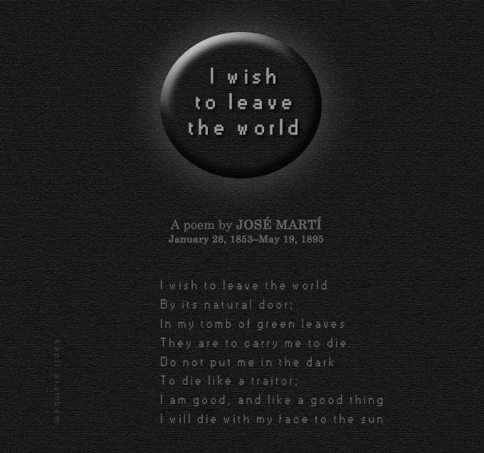 José Martí - I Wish to Leave the World