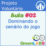 GreenLabs Aula #2 - Dominando todo o cenário do jogo GreenLabs Aula #2 - Dominando todo o cenário do jogo