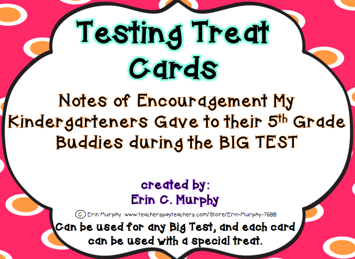 http://www.teacherspayteachers.com/Product/Testing-Treat-Cards-1153010