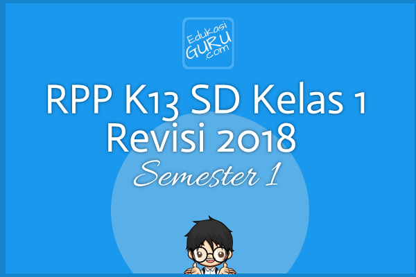 RPP K13 SD Kelas 1 Revisi 2018 Semester 1 RPP K13 SD Kelas 1 Revisi 2018 Semester 1