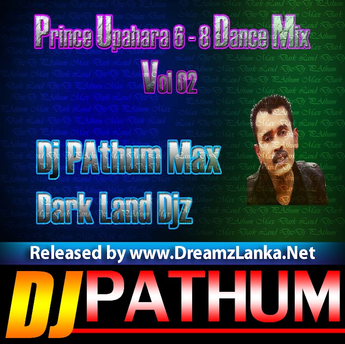 Prince Upahara 6-8 Dance Mix Vol 02 Dj PAthum Max DLD